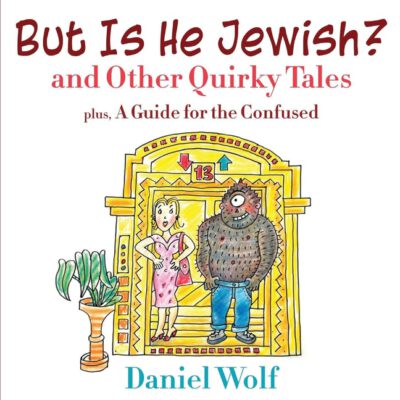 But Is He Jewish? and Other Quirky Tales (Full Color Edition)
