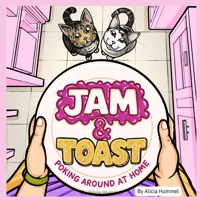The Adventures of Jam and Toast: Poking Around at Home