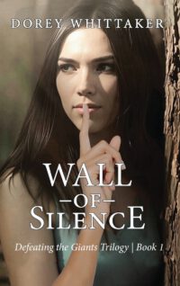 Wall of Silence: Defeating the Giants Trilogy Book 1
